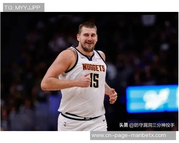 约基奇盛赞戈登称其助攻能力让任何投手轻松打球